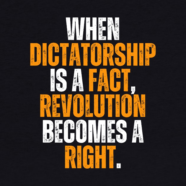 when dictatorship is a fact revolution is a right by emofix
